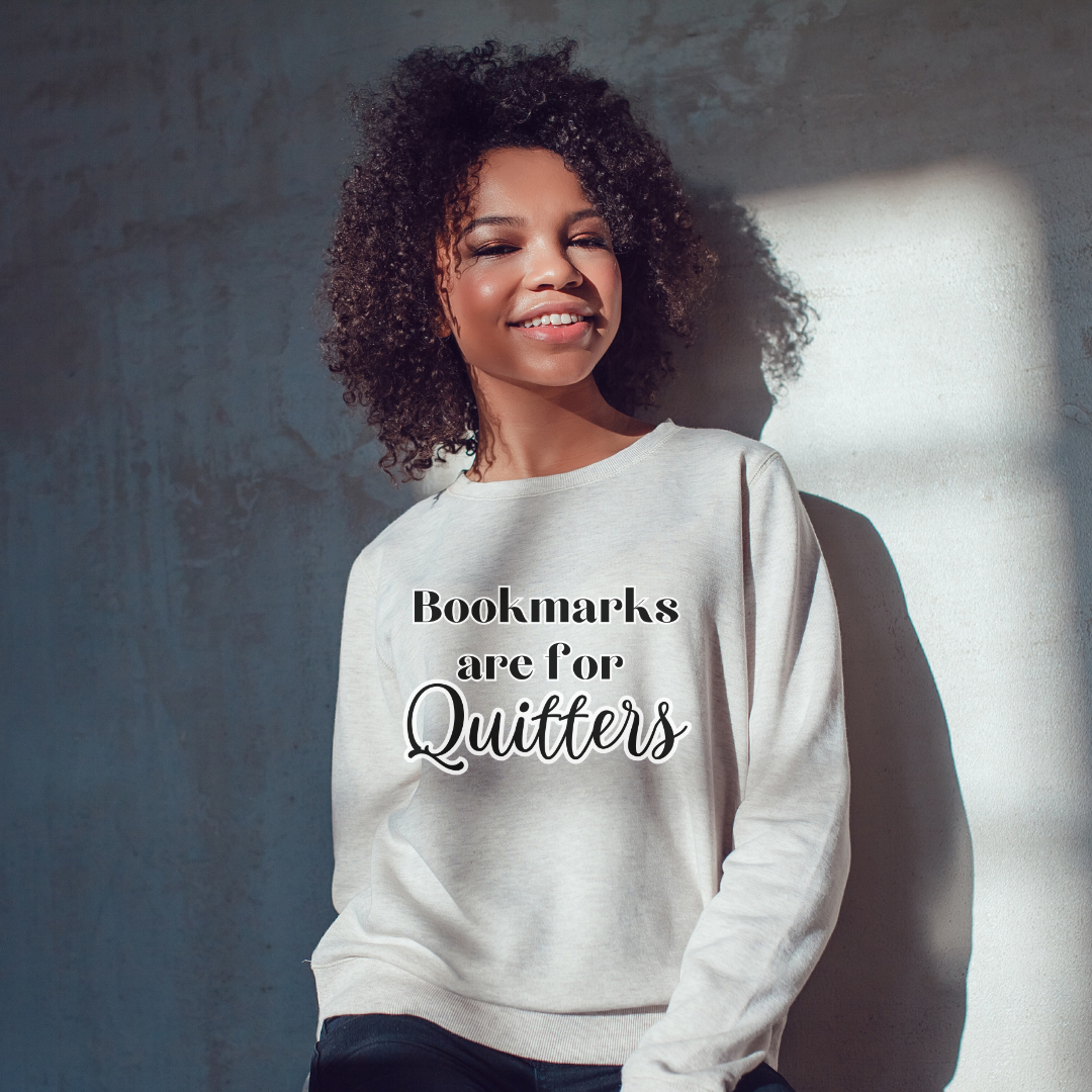 Bookmarks Are For Quitters Unisex Sweatshirt