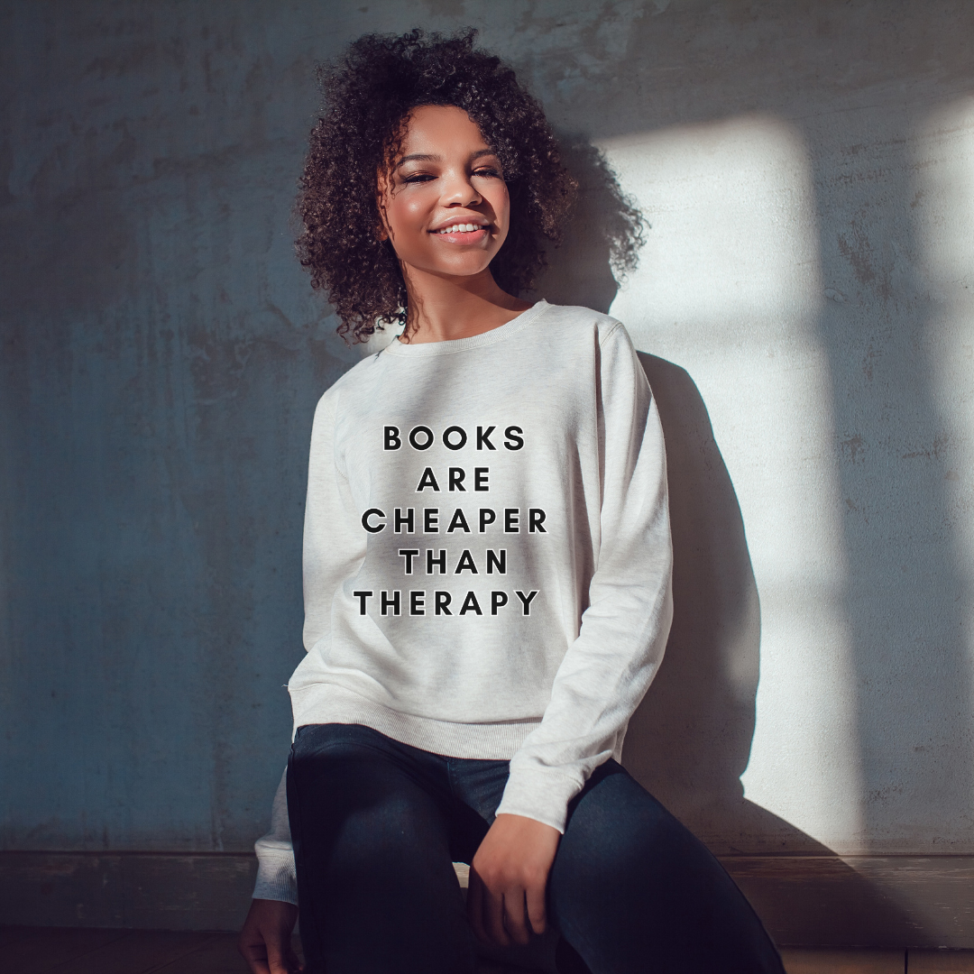 Books Are Cheaper Than Therapy Unisex Sweatshirt