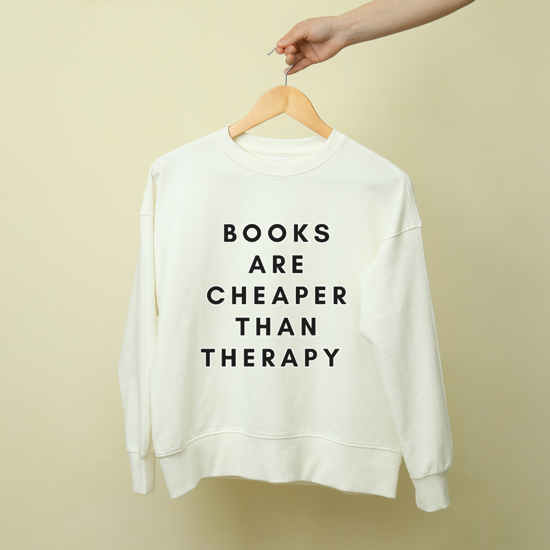 Books Are Cheaper Than Therapy Unisex Sweatshirt