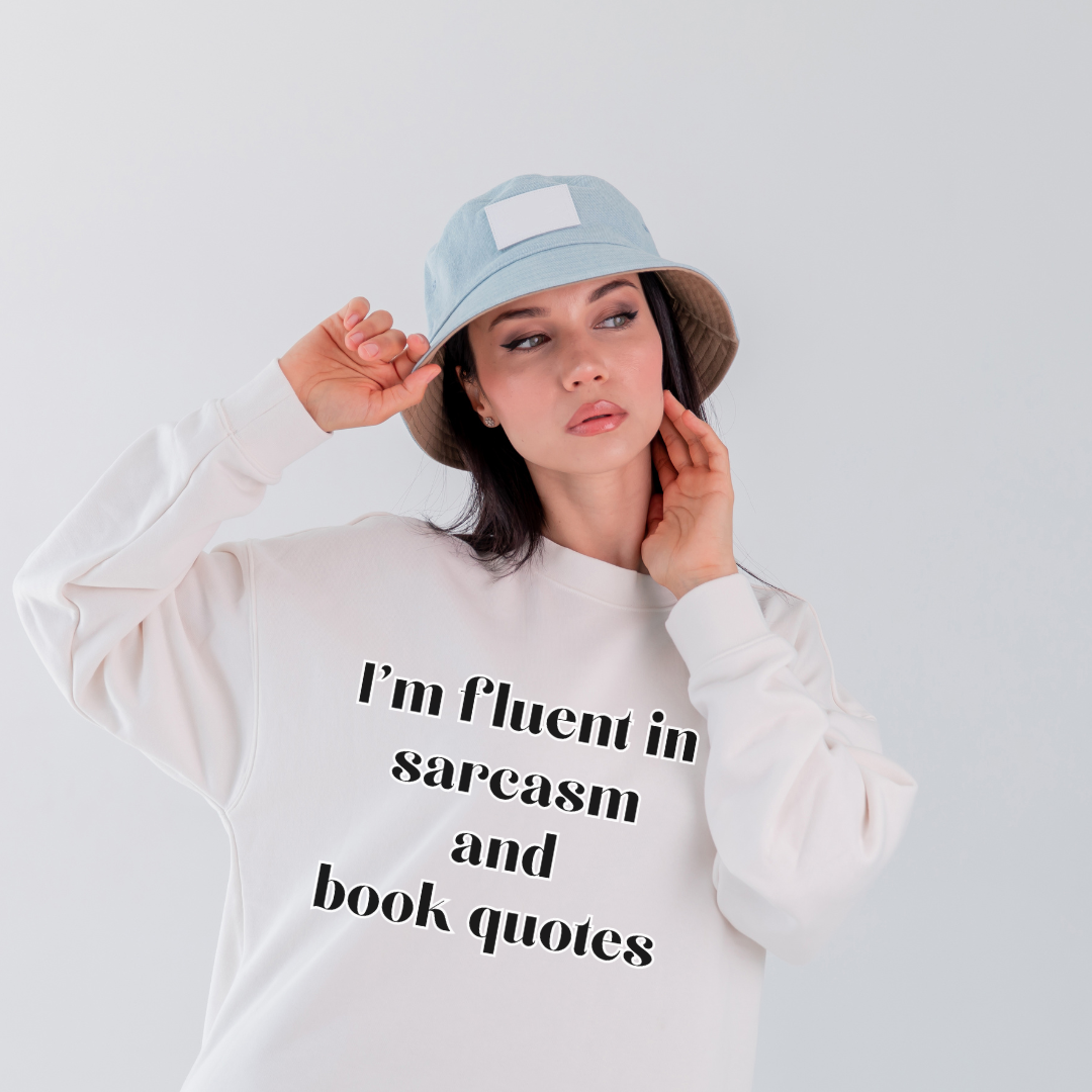 I'm Fluent In Sarcasm And Book Quotes Unisex Sweatshirt