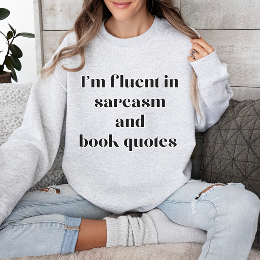 I'm Fluent In Sarcasm And Book Quotes Unisex Sweatshirt