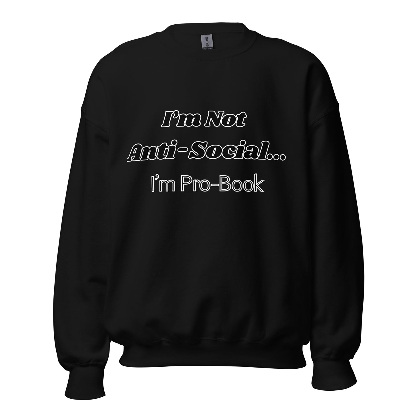 I'm Not Anti-Social Unisex Sweatshirt