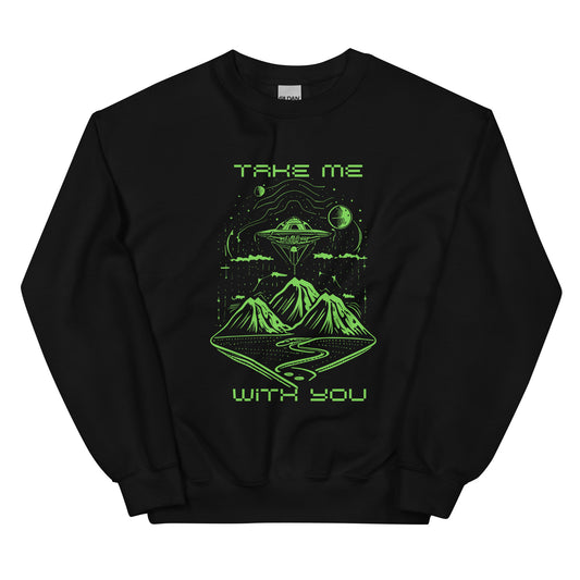 Take Me With You Unisex Sweatshirt Green