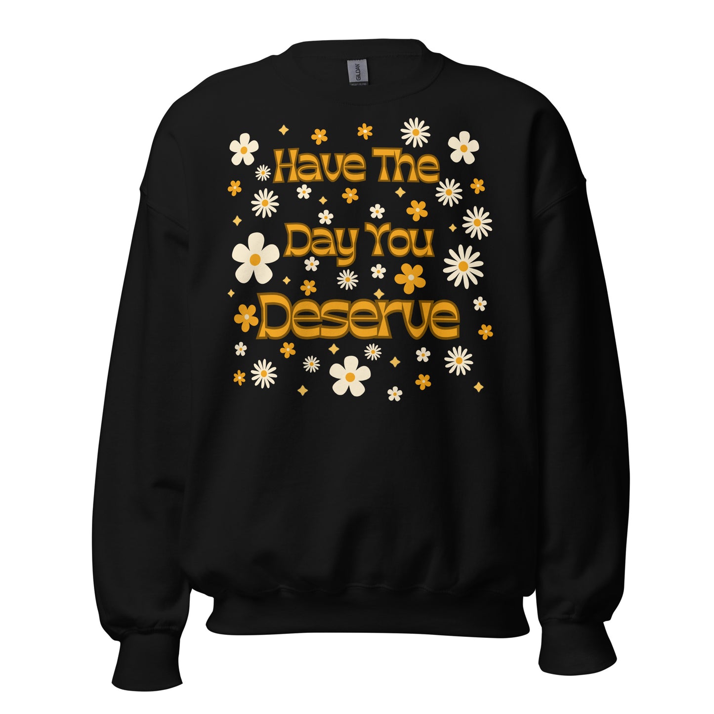 Retro Daisy Have The Day You Deserve Sweatshirt