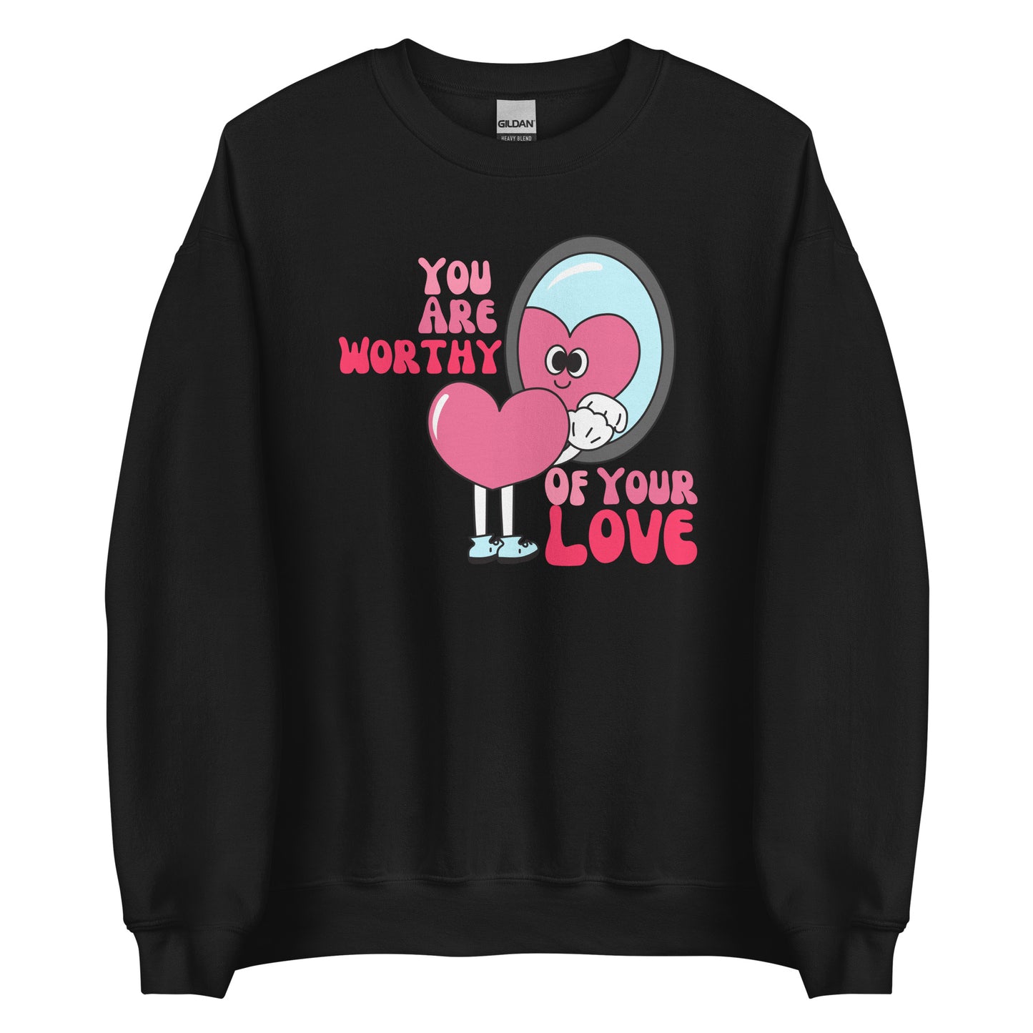 You Are Worthy of Your Love Sweatshirt