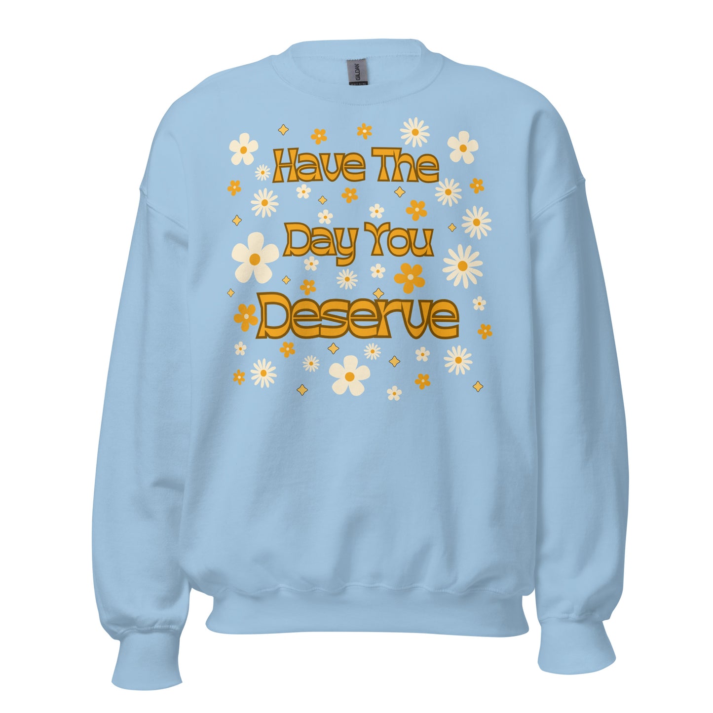 Retro Daisy Have The Day You Deserve Sweatshirt