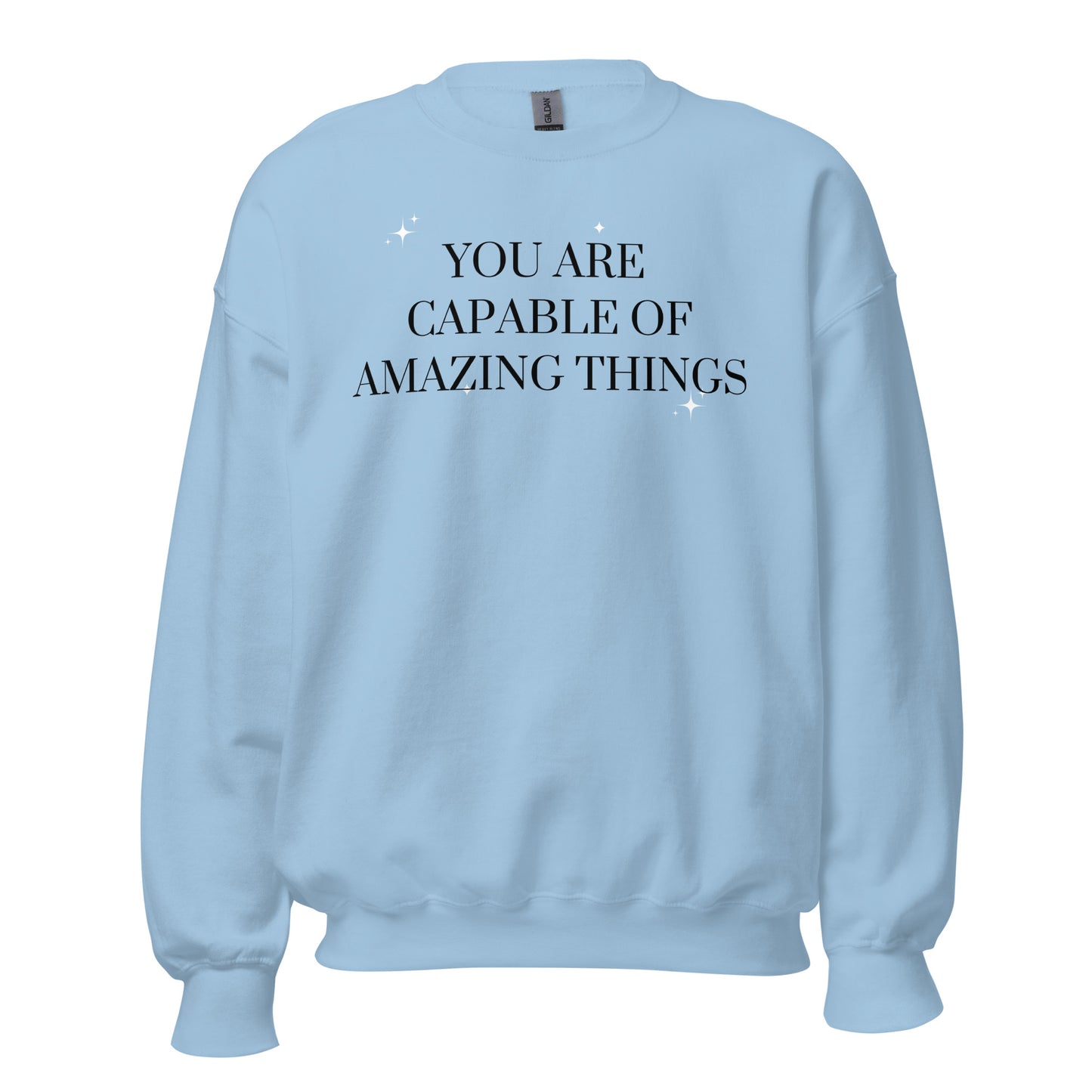 You Are Capable Of Amazing Things Sweatshirt