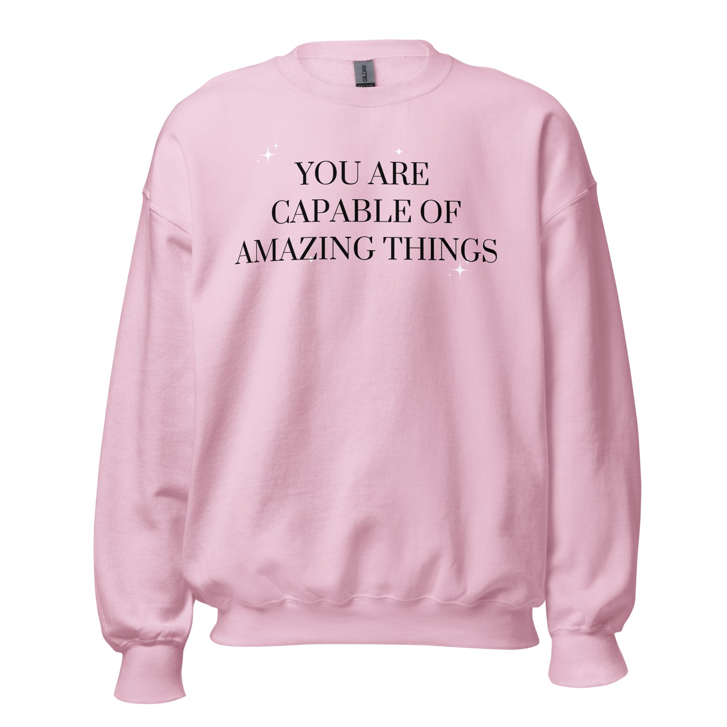 You Are Capable Of Amazing Things Sweatshirt