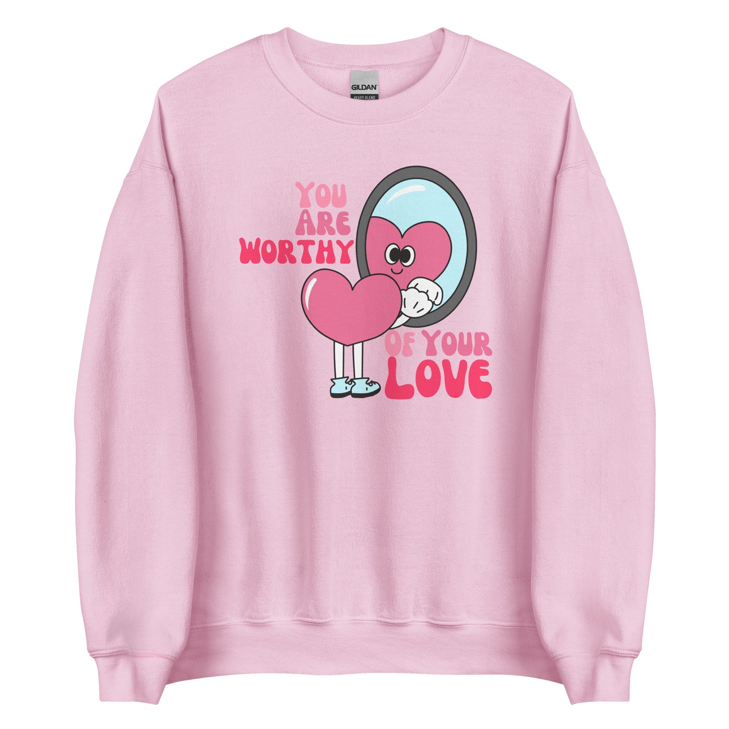 You Are Worthy of Your Love Sweatshirt