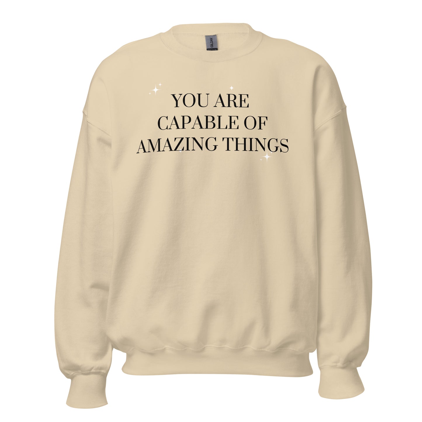 You Are Capable Of Amazing Things Sweatshirt