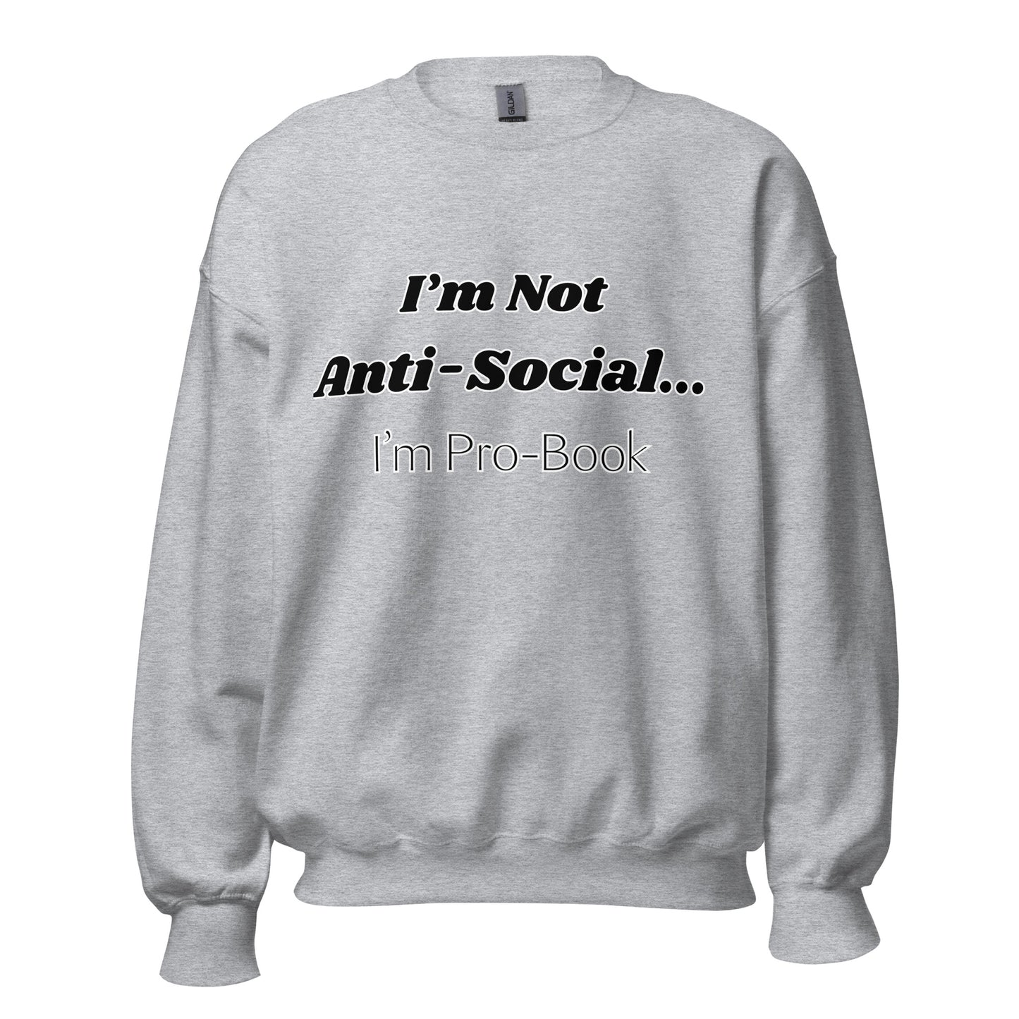 I'm Not Anti-Social Unisex Sweatshirt