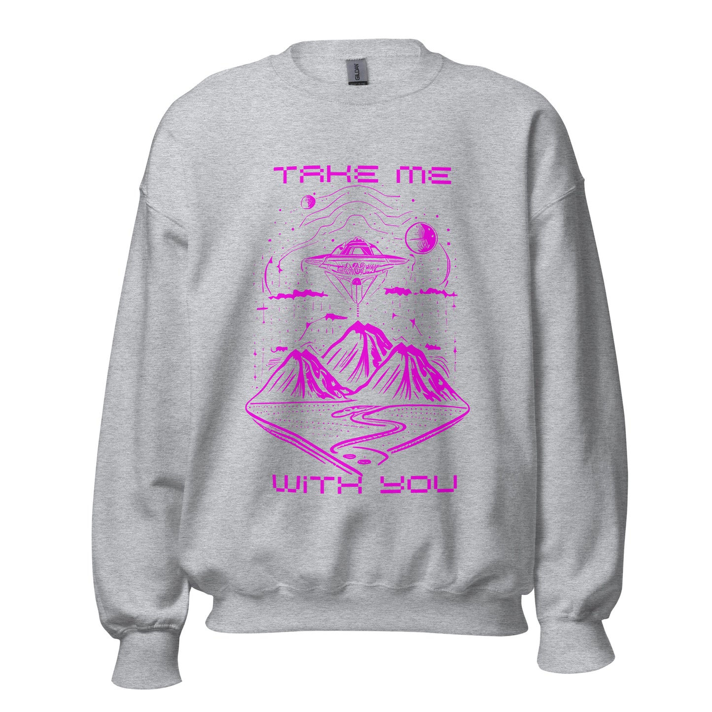 Take Me With You Unisex Sweatshirt