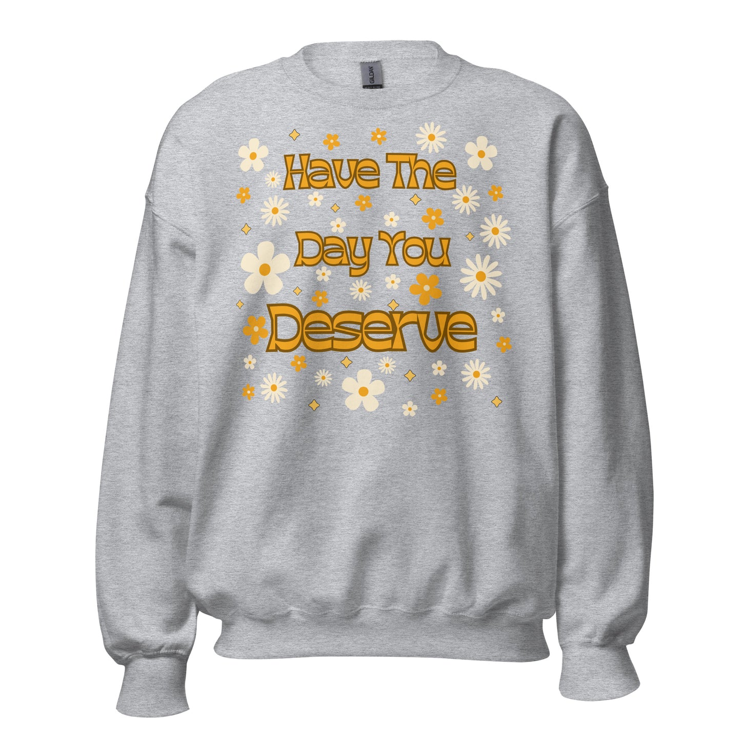 Retro Daisy Have The Day You Deserve Sweatshirt