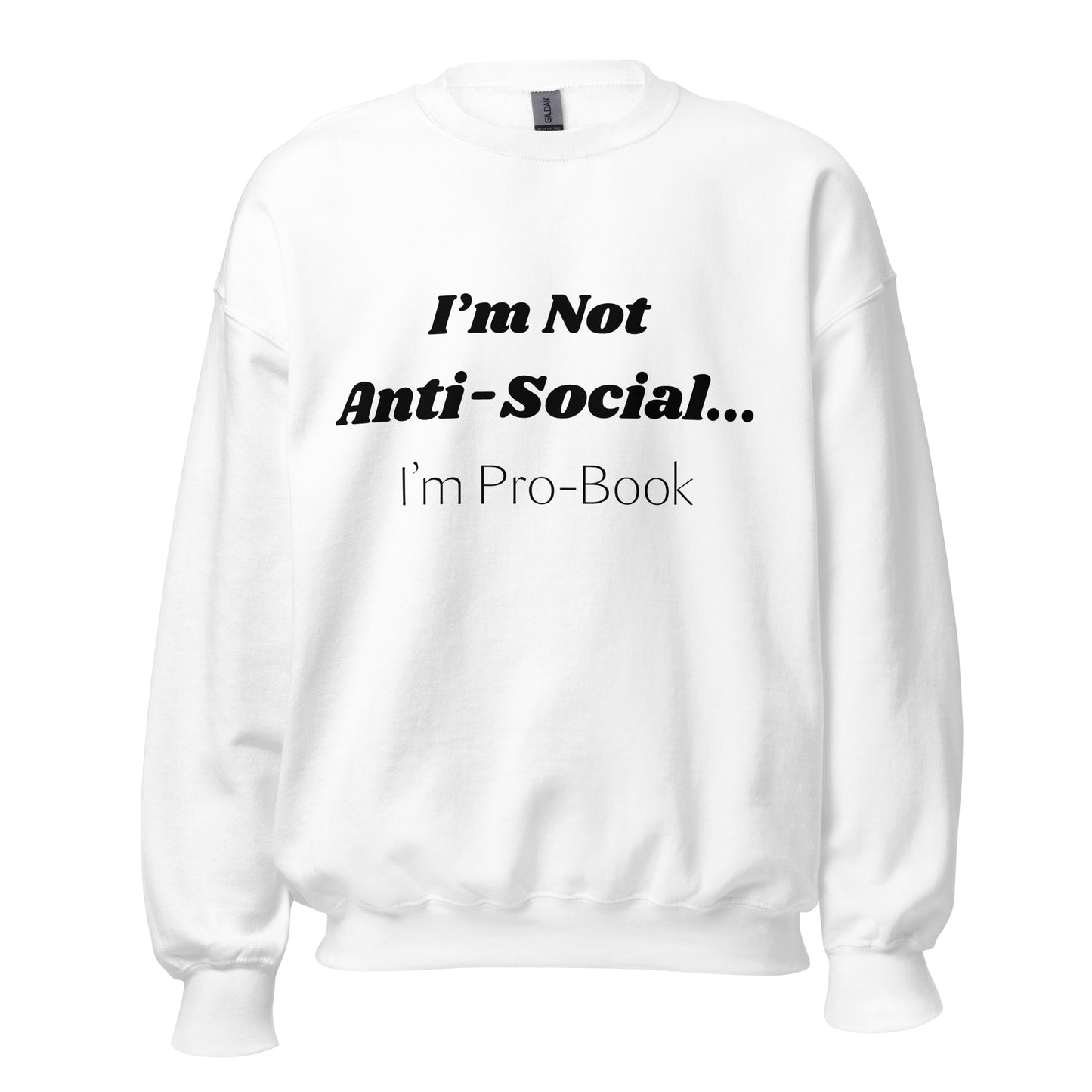 I'm Not Anti-Social Unisex Sweatshirt