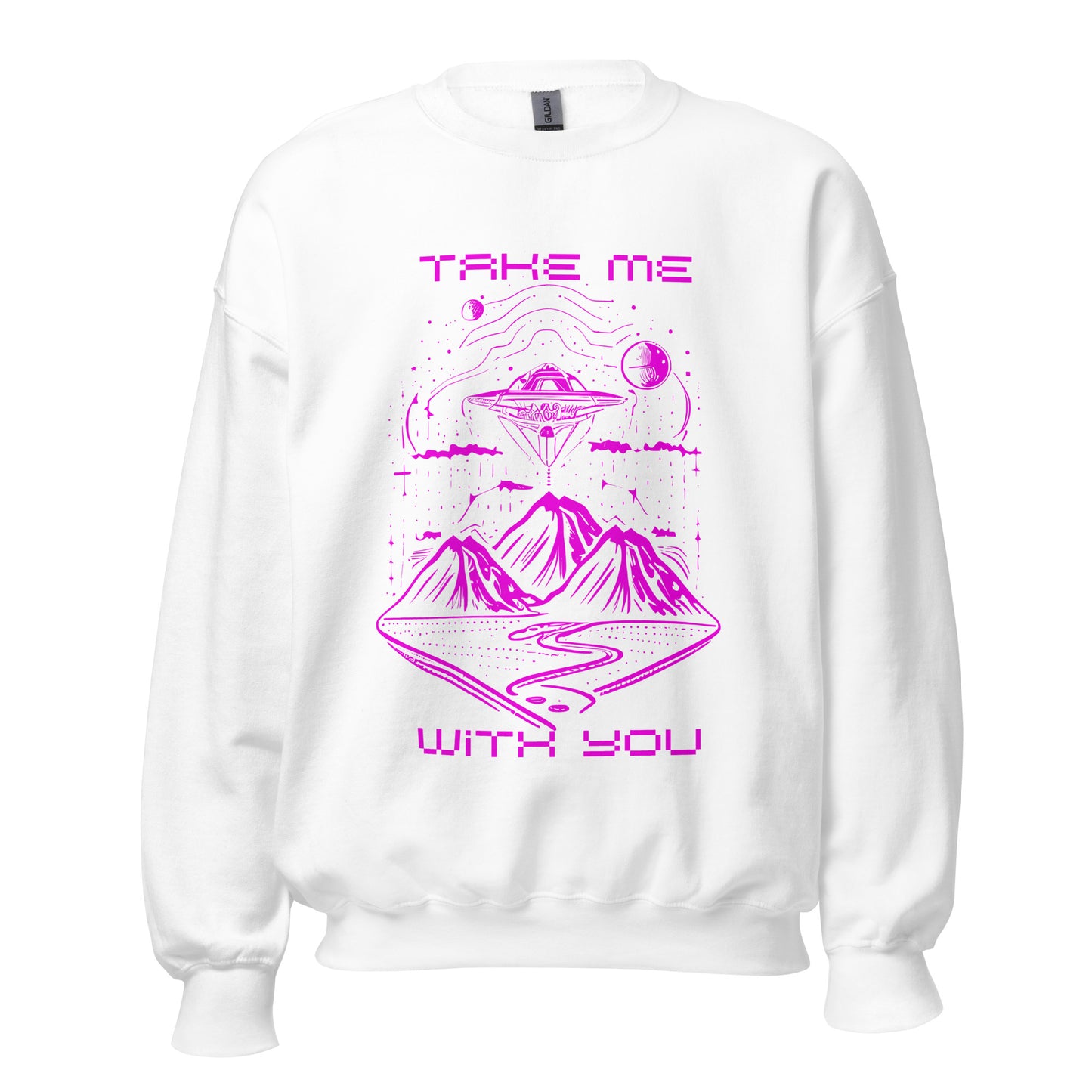 Take Me With You Unisex Sweatshirt