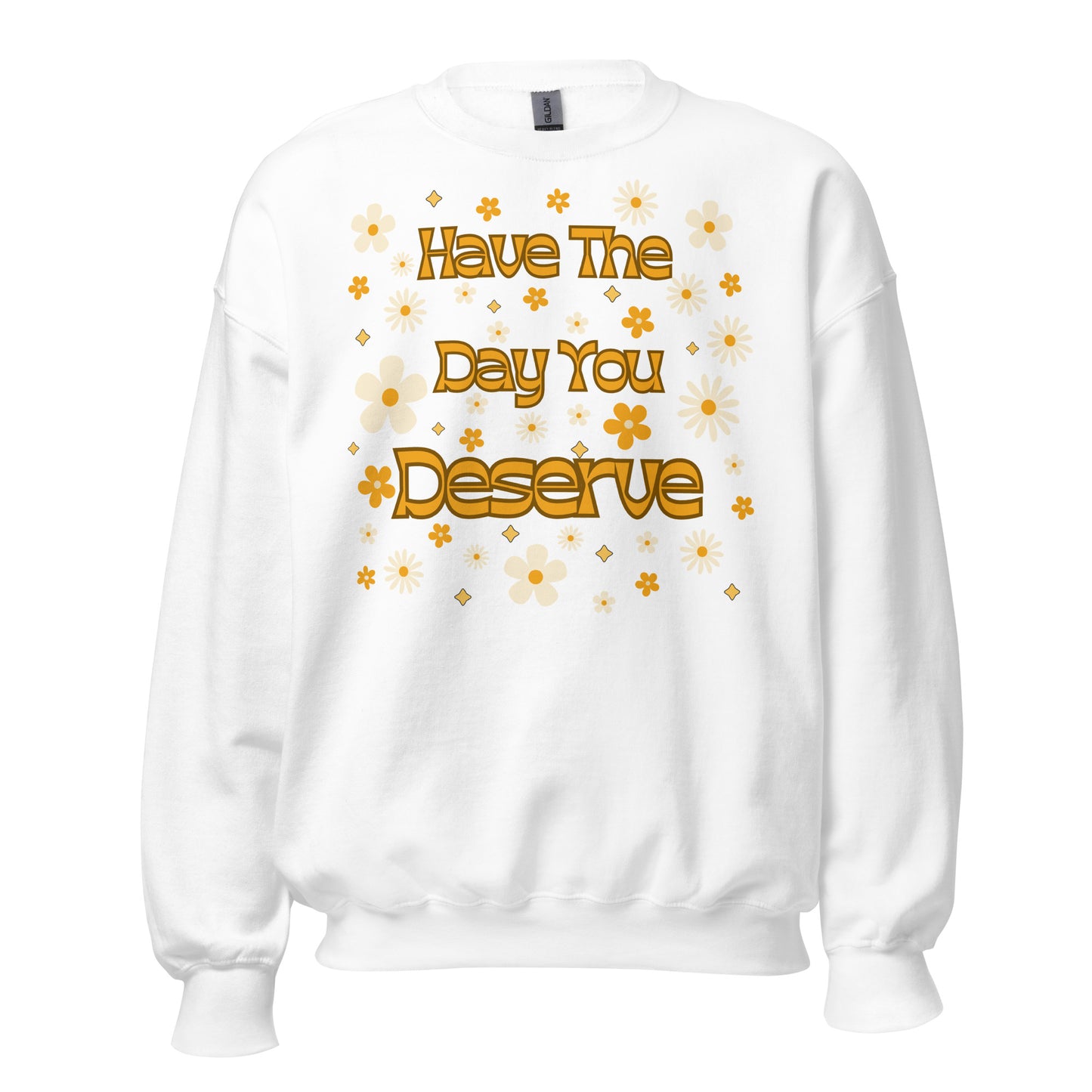 Retro Daisy Have The Day You Deserve Sweatshirt