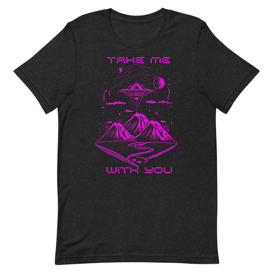 Take Me With You Unisex t-shirt