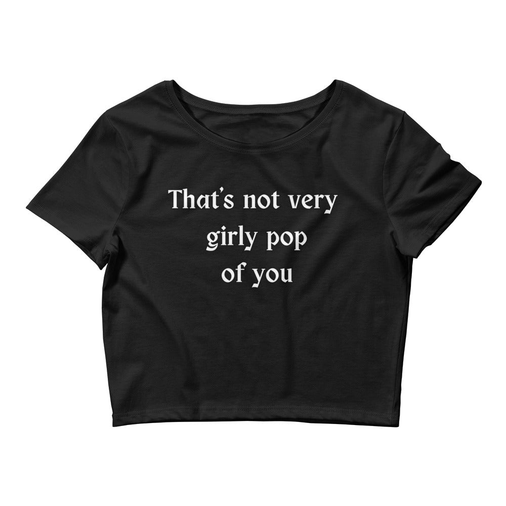 That's Not Very Girly Pop Of You Women’s Crop Tee