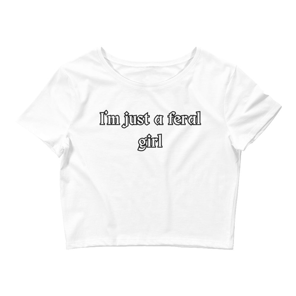 I'm Just A Feral Girl Women’s Crop Tee Crop Top