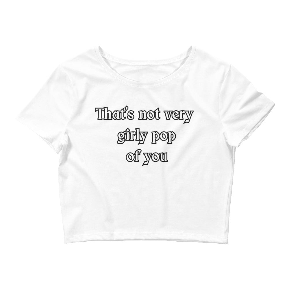 That's Not Very Girly Pop Of You Women’s Crop Tee